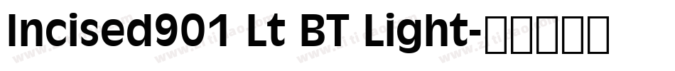 Incised901 Lt BT Light字体转换